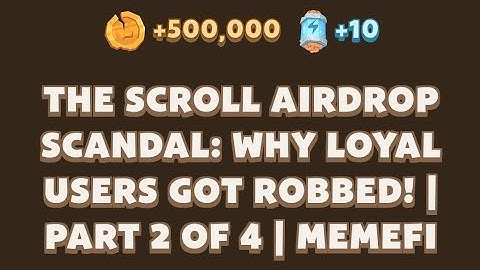 THE SCROLL AIRDROP SCANDAL: WHY LOYAL USERS GOT ROBBED! | PART 2 OF 4 | MEMEFI NEW VIDEO CODE TODAY