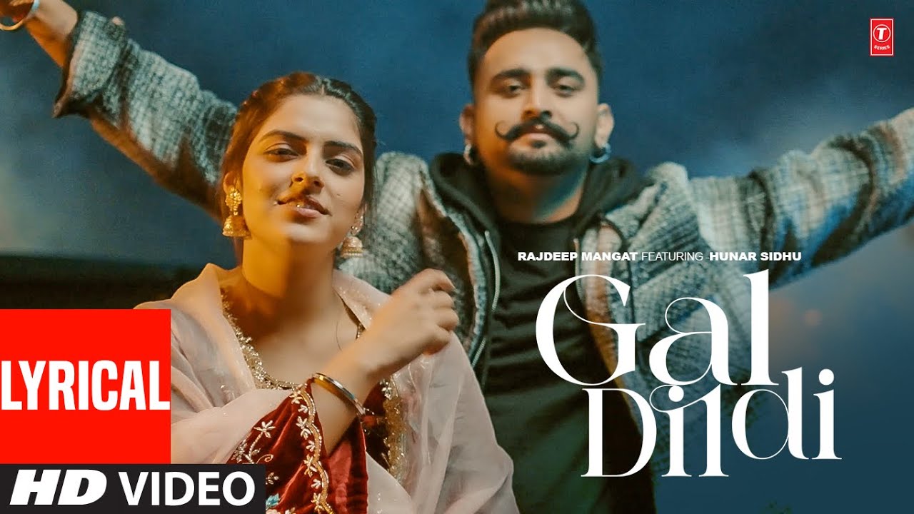Gal Dil Di (Video Song) Lyrical | Rajdeep Mangat, Hunar Sidhu | Latest Punjabi Songs 2023 | T-Series