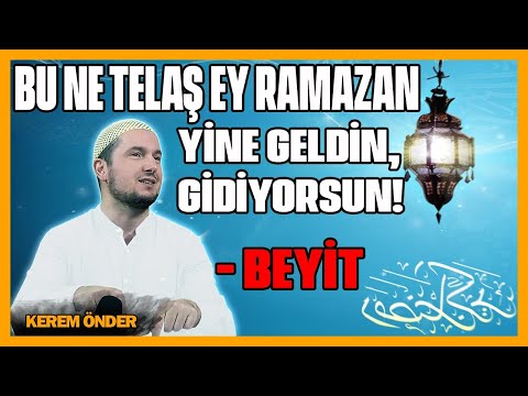 Bu ne telaş Ey Ramazan; yine geldin, gidiyorsun! - Beyit / Kerem Önder