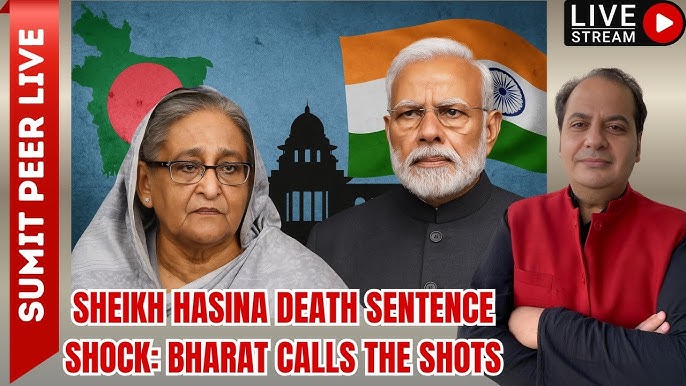 Sheikh Hasina Death Sentence Shock: Bharat Calls the Shots — Sumit Peer  LIVE - YouTube