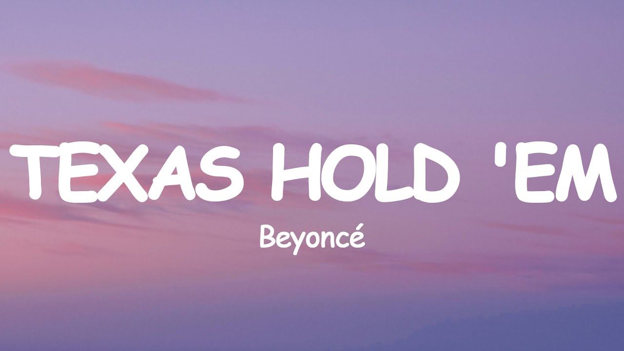 Beyoncé - TEXAS HOLD 'EM (Lyrics)