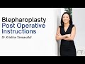 Dr. Kristina Tansavatdi | Blepharoplasty Post-Operative Instructions