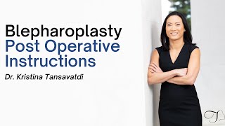 Dr. Kristina Tansavatdi | Blepharoplasty PostOperative Instructions