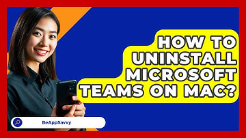 How To Uninstall Microsoft Teams On Mac? - Be App Savvy