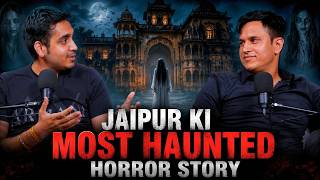 Jaipur Ki Most Haunted Horror Story || Best Of Real Talk
