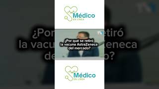 ¿Por qué se retiró la vacuna AstraZeneca del mercado?Médico en línea, todos los miércoles20h30