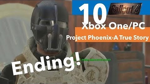 Fallout 4 Xbox One/PC Quest Mods|Project Phoenix - A True Story|Part 10-Ending!