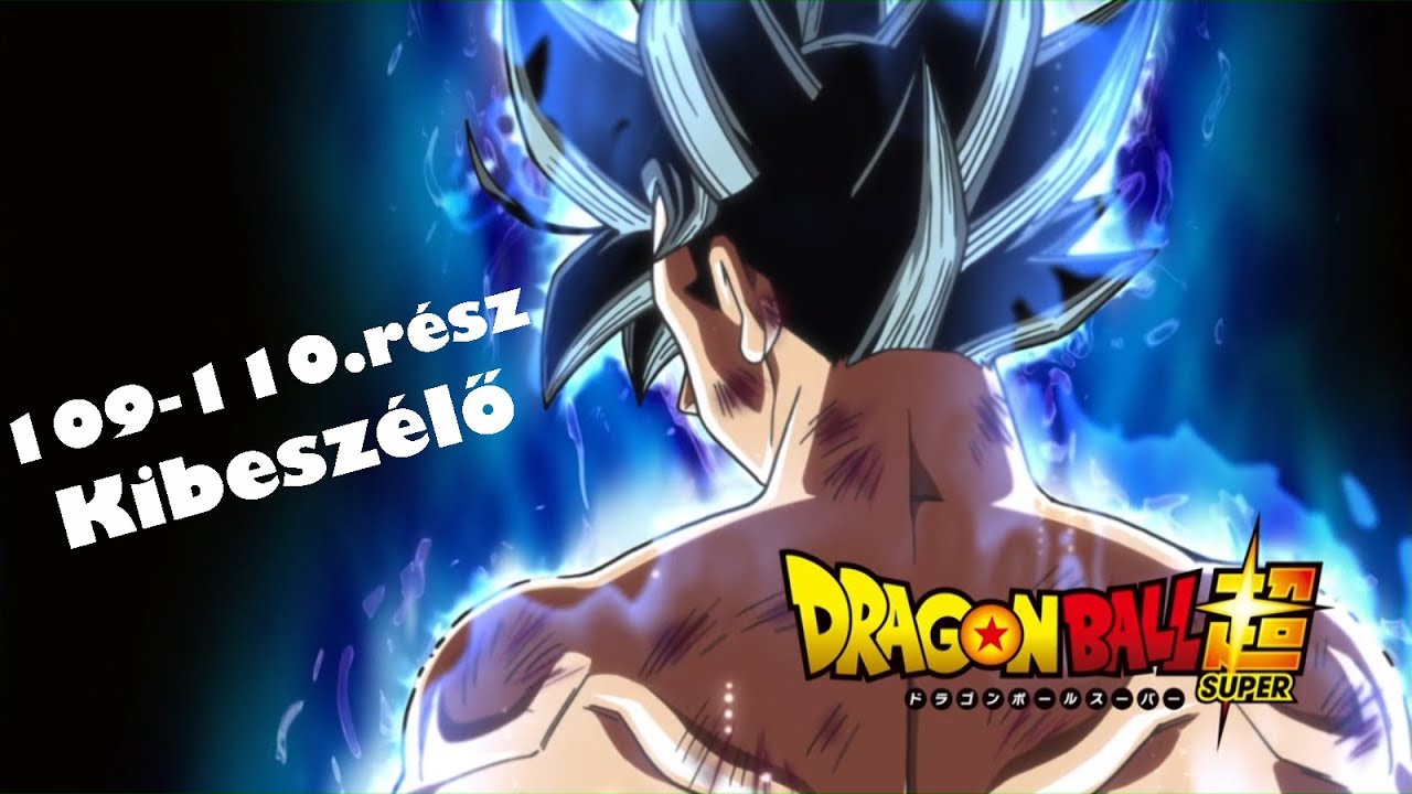 Goku Vs Jiren Dragon Ball Super 109 110rész Kibeszélő Youtube