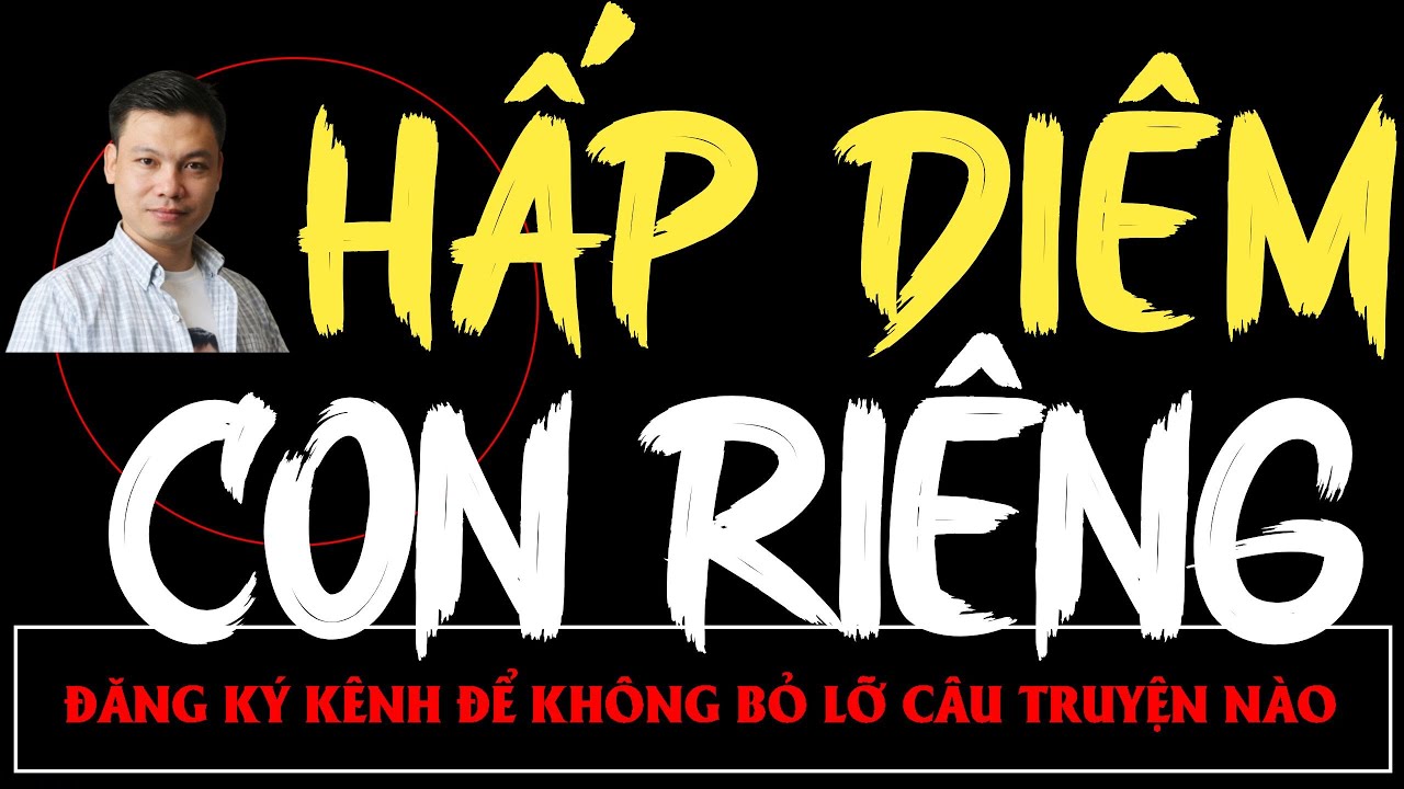 Truyện Ma Mới : HẤP DIÊM CON RIÊNG  | Truyện Ma MC ĐÌNH SOẠN