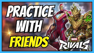 How to Practice with Friends in Marvel Rivals | Easy Full Tutorial