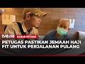 Petugas Pantau Kondisi Jemaah Haji Jelang Kepulangan ke Tanah Air | Kabar Petang