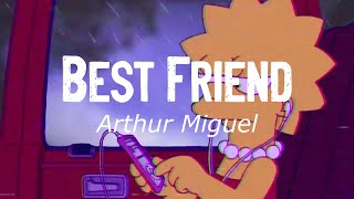 Best Friend - Arthur Miguel (Cover) [Lyrics]