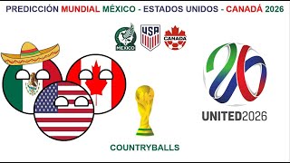 PREDICCIÓN MUNDIAL MÉXICO - ESTADOS UNIDOS - CANADÁ 2026 COUNTRYBALLS MX