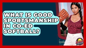 What Is Good Sportsmanship In Co-ed Softball? - Softball Basics and Beyond