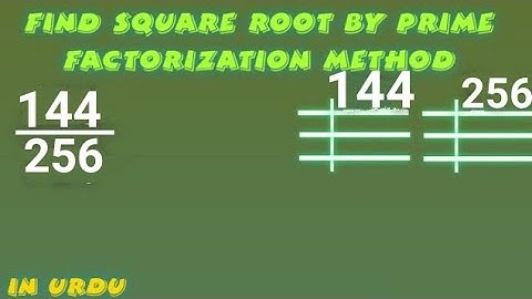 Find Square Root of Fractions by Prime Factorization Method in Urdu, Square Root of 144/256