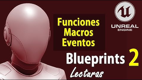 Blueprints Tutorial 05 - DOCUMENTACION OFICIAL - Funciones Como Usar Unreal Engine Español