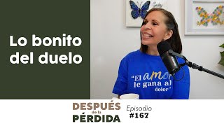 Lo bonito del duelo - E.167 Después de la pérdida