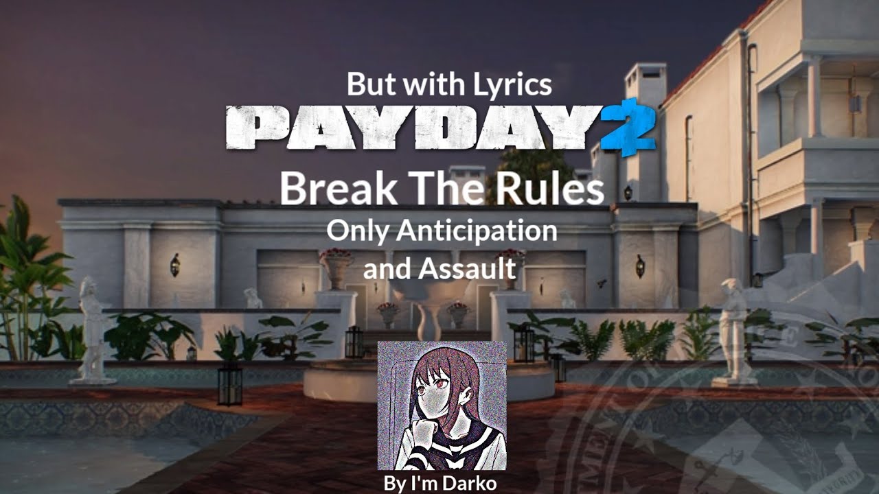 Payday 2 Break the rules (Only Anticipation and Assault with Lyrics
