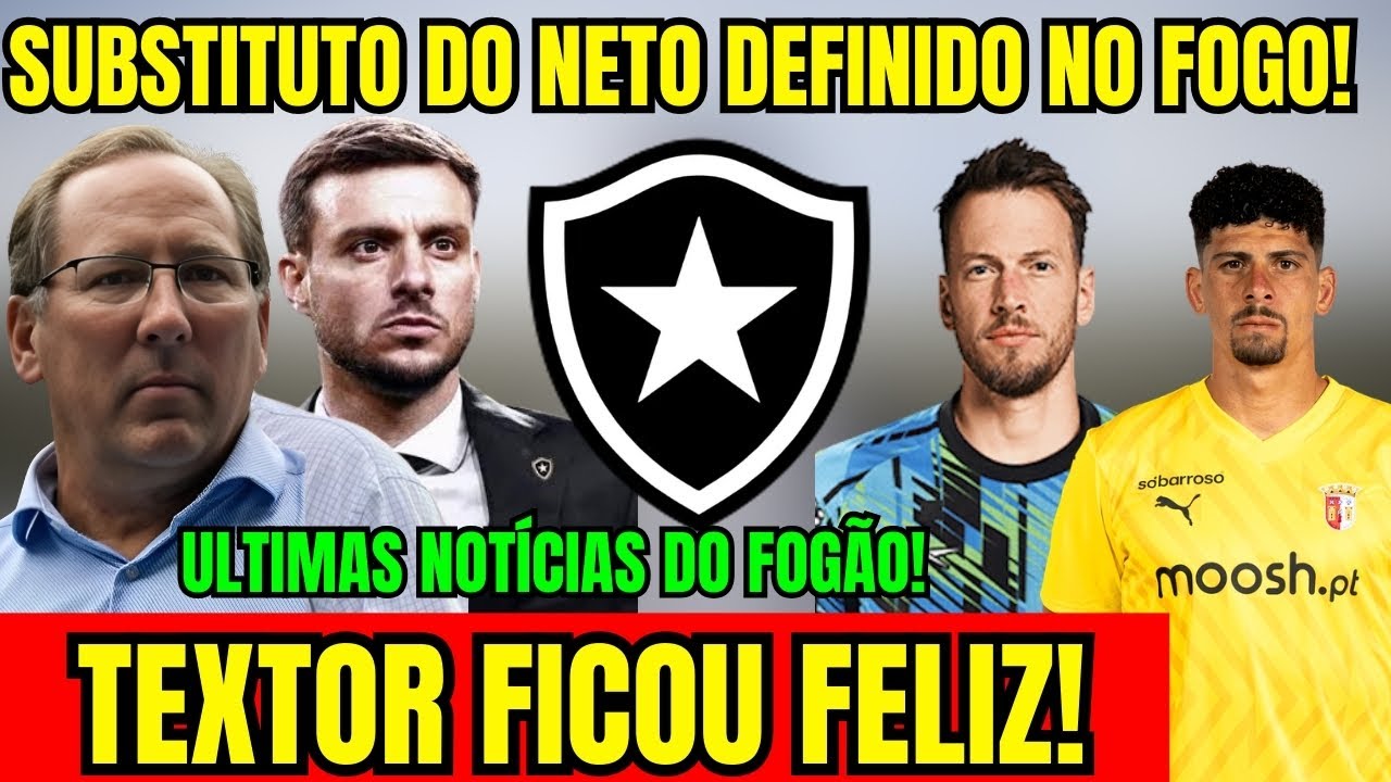 CONFIRMADO! SUBSTITUTO DE NETO DEFININDO! TEXTOR FICOU FELIZ! ÚLTIMAS NOTÍCIAS DO BOTAFOGO!