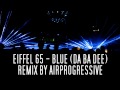 Eiffel 65  blue da ba dee remix by airprogressive