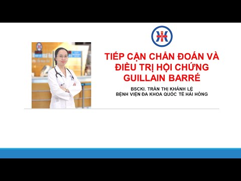 Tiếp cận chẩn đoán và điều trị Hội chứng Guillain Barré - BSCKI. Trần Thị Khánh Lệ