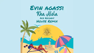 Ace Records - Kha Alola (feat. Evin Agassi) [House Remix]