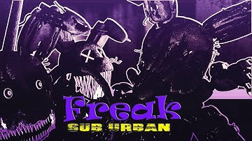 [FNAF\SFM]Sub Urban - Freak[Full Animation]
