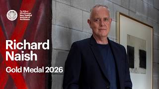 2026 Gold Medal | Richard Naish: Architect As Problem Solver