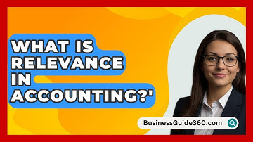 What Is Relevance In Accounting?