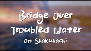 尺八Cover・Bridge Over Troubled Water || ChengMingSumusic
