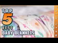 Top 5 Best Baby Blankets Review in 2023 | To Give as Baby Shower Gifts