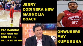 JERRY CODINERA NEW MAGNOLIA COACH | ONWUBERE MAY KUKUHA  |SMB KUKUHA BIG MAN DAHIL TAUTUAA INJURED