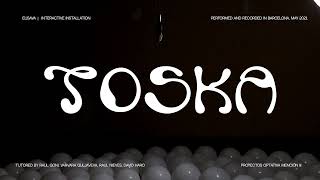 TOSKA – Interactive Installation