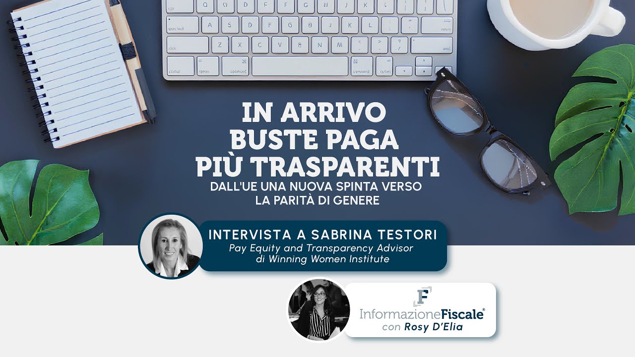 Buste paga più trasparenti: novità in arrivo. Intervista a S. Testori (Winning Women Institute)