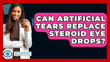 Can Artificial Tears Replace Steroid Eye Drops? - Optometry Knowledge Base