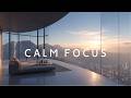 Deep Focus Music — CALM FOCUS | Chill Flow for a Peaceful Sunday Morning (6 Hours)