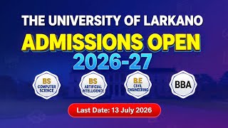 The University of Larkano Tuol Admission 2026-27 Open |BS CS,BBA,BE Civil | Last Date 13 July 2026