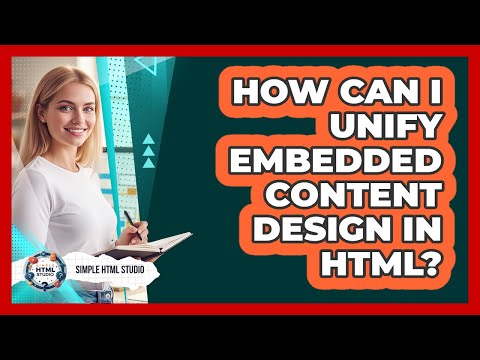 How Can I Unify Embedded Content Design In HTML? - Simple HTML Studio