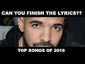 FINISH THE LYRICS CHALLENGE (TOP SONGS OF 2018)