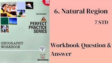 7TH STD 6. Geography 6. Natural Regions | Jeevandeep Workbook Solution |