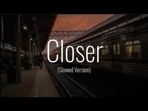 Closer  Slowed Version