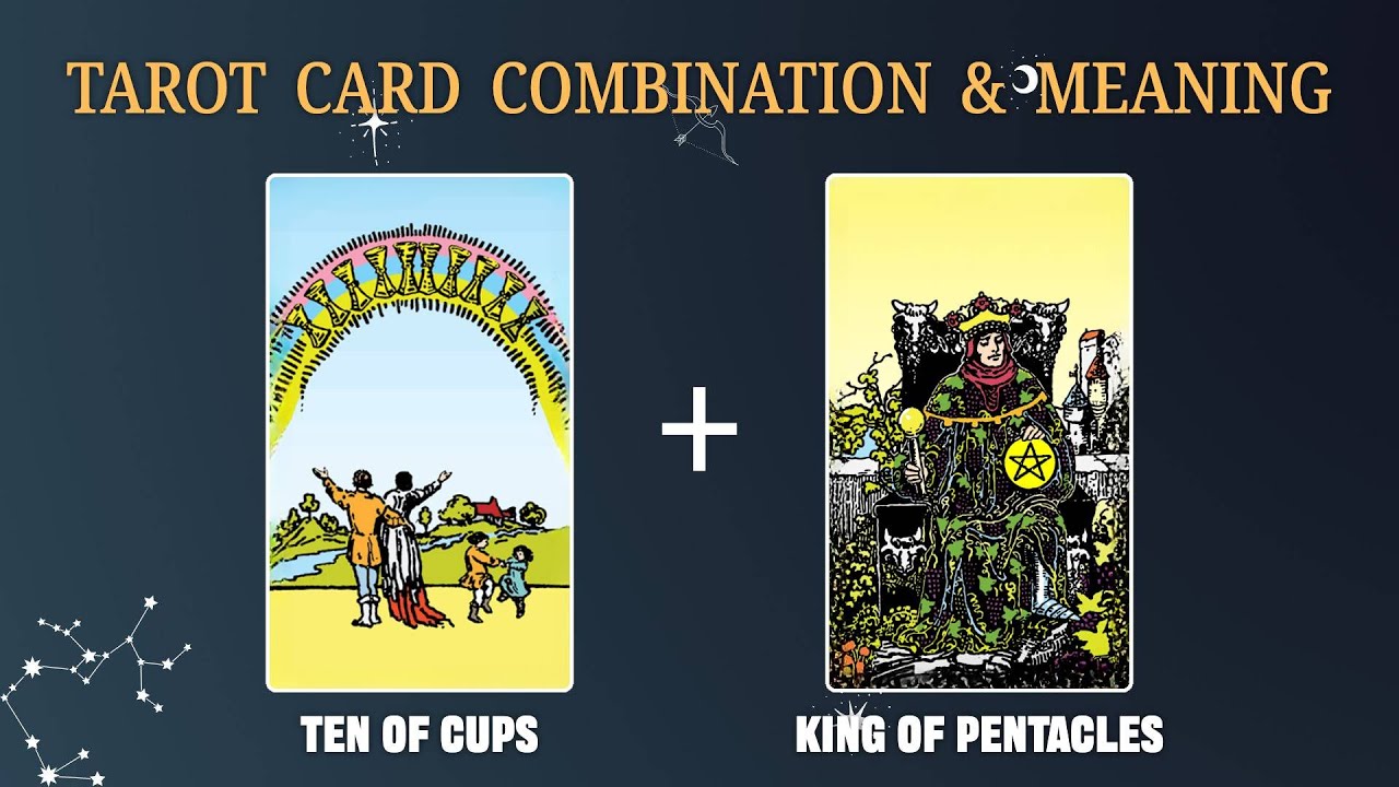 Ten of Cups & King of Pentacles 💡TAROT CARD COMBINATION AND MEANING