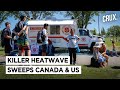 Heatwave Kills Hundreds In Canada And US | What's Causing Extreme Temperature Rise