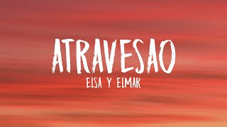 Elsa y Elmar - atravesao (Letra/Lyrics)