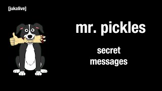 Mr. Pickles: Secret Messages
