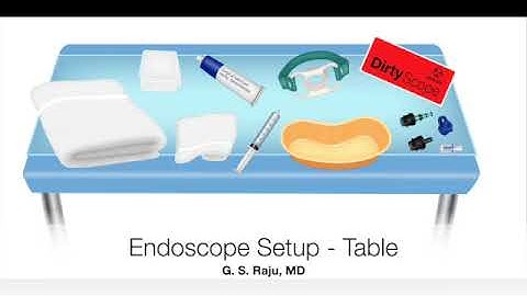 Podcast-GI Endoscopy Technology Primer: 1. Check-in to Procedure - 5. Endoscope Setup - Table