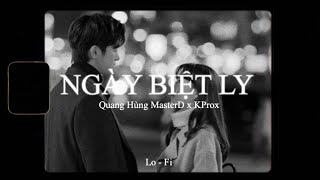 Ngày Biệt Ly - Quang Hùng MasterD x KProx「Lo - Fi Ver」/ Official Lyric Video
