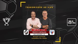 VASCO 3 X 2 FORTALEZA - Copa do Brasil - Terceira Fase - Volta - 21/05/2024 - AO VIVO