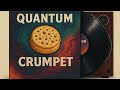 Quantum Crumpet