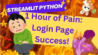 One Hour of Pain: Streamlit Login Page Success